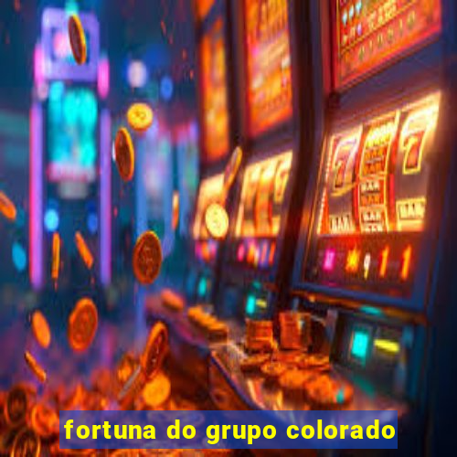 fortuna do grupo colorado